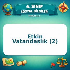 6. Sınıf Sosyal Bilgiler Etkin Vatandaşlık (2) Testi - testçöz.com