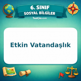 6. Sınıf Sosyal Bilgiler Etkin Vatandaşlık Testi - testçöz.com