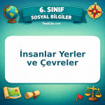 6. Sınıf Sosyal Bilgiler İnsanlar Yerler ve Çevreler Testi - testçöz.com