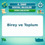 6. Sınıf Sosyal Bilgiler Birey ve Toplum Konu Anlatımı - testçöz.com