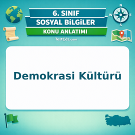 6. Sınıf Sosyal Bilgiler Demokrasi Kültürü Konu Anlatımı - testçöz.com