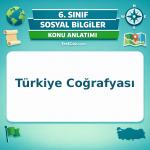 6. Sınıf Sosyal Bilgiler Türkiye Coğrafyası Konu Anlatımı - testçöz.com
