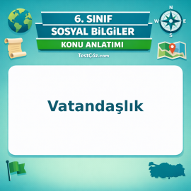 6. Sınıf Sosyal Bilgiler Vatandaşlık Konu Anlatımı - testçöz.com