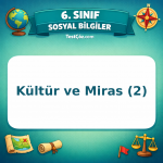 6. Sınıf Sosyal Bilgiler Kültür ve Miras (2) Testi - testçöz.com