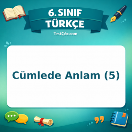 6. Sınıf Türkçe Cümlede Anlam (5) Testi - testçöz.com