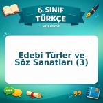 6. Sınıf Türkçe Edebi Türler ve Söz Sanatları (3) Testi - testçöz.com