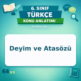 6. Sınıf Türkçe Deyim ve Atasözü Konu Anlatımı - testçöz.com