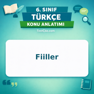 6. Sınıf Türkçe Fiiller Konu Anlatımı - testçöz.com