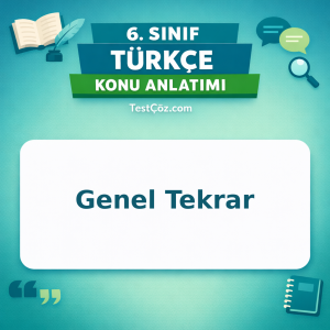 6. Sınıf Türkçe Genel Tekrar Konu Anlatımı - testçöz.com
