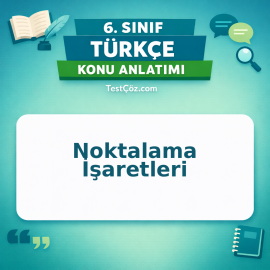 6. Sınıf Türkçe Noktalama İşaretleri Konu Anlatımı - testçöz.com