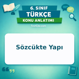 6. Sınıf Türkçe Sözcükte Yapı Konu Anlatımı - testçöz.com