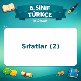 6. Sınıf Türkçe Sıfatlar (2) Testi - testçöz.com