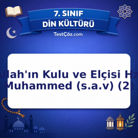 7. Sınıf Din Kültürü Allah'ın Kulu ve Elçisi Hz. Muhammed (s.a.v) (2) Testi - testçöz.com