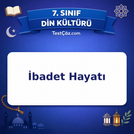 7. Sınıf Din Kültürü İbadet Hayatı Testi - testçöz.com
