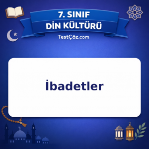 7. Sınıf Din Kültürü İbadetler Testi - testçöz.com