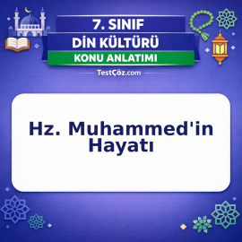 7. Sınıf Din Kültürü Hz. Muhammed'in Hayatı Konu Anlatımı - testçöz.com