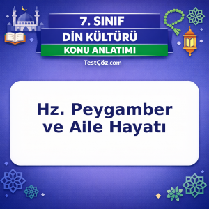 7. Sınıf Din Kültürü Hz. Peygamber ve Aile Hayatı Konu Anlatımı - testçöz.com