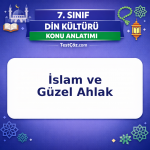 7. Sınıf Din Kültürü İslam ve Güzel Ahlak Konu Anlatımı - testçöz.com