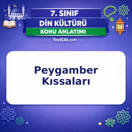 7. Sınıf Din Kültürü Peygamber Kıssaları Konu Anlatımı - testçöz.com