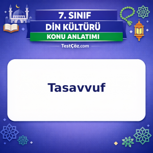 7. Sınıf Din Kültürü Tasavvuf Konu Anlatımı - testçöz.com