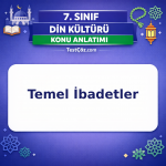 7. Sınıf Din Kültürü Temel İbadetler Konu Anlatımı - testçöz.com