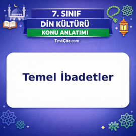 7. Sınıf Din Kültürü Temel İbadetler Konu Anlatımı - testçöz.com