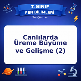 7. Sınıf Fen Bilimleri Canlılarda Üreme Büyüme ve Gelişme (2) Testi - testçöz.com