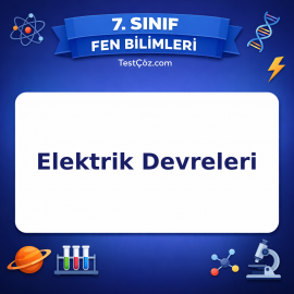 7. Sınıf Fen Bilimleri Elektrik Devreleri Testi - testçöz.com