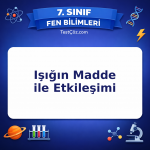 7. Sınıf Fen Bilimleri Işığın Madde ile Etkileşimi Testi - testçöz.com