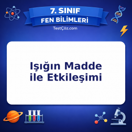 7. Sınıf Fen Bilimleri Işığın Madde ile Etkileşimi Testi - testçöz.com