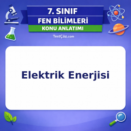 7. Sınıf Fen Bilimleri Elektrik Enerjisi Konu Anlatımı - testçöz.com