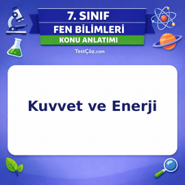 7. Sınıf Fen Bilimleri Kuvvet ve Enerji Konu Anlatımı - testçöz.com