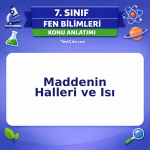 7. Sınıf Fen Bilimleri Maddenin Halleri ve Isı Konu Anlatımı - testçöz.com