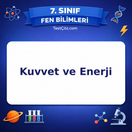7. Sınıf Fen Bilimleri Kuvvet ve Enerji Testi - testçöz.com