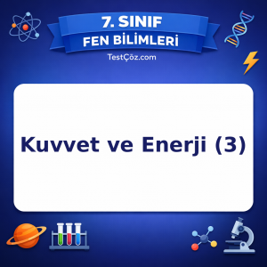 7. Sınıf Fen Bilimleri Kuvvet ve Enerji (3) Testi - testçöz.com