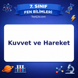 7. Sınıf Fen Bilimleri Kuvvet ve Hareket Testi - testçöz.com