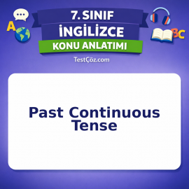 7. Sınıf İngilizce Past Continuous Tense Konu Anlatımı - testçöz.com