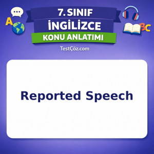 7. Sınıf İngilizce Reported Speech Konu Anlatımı - testçöz.com