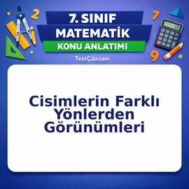 7. Sınıf Matematik Cisimlerin Farklı Yönlerden Görünümleri Konu Anlatımı