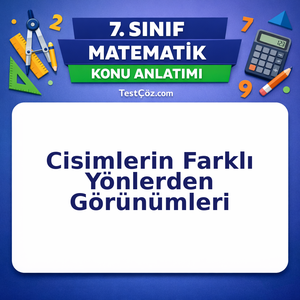 7. Sınıf Matematik Cisimlerin Farklı Yönlerden Görünümleri Konu Anlatımı