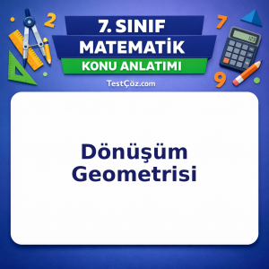7. Sınıf Matematik Dönüşüm Geometrisi Konu Anlatımı - testçöz.com