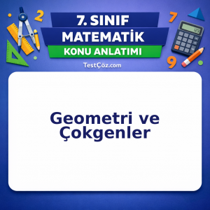 7. Sınıf Matematik Geometri ve Çokgenler Konu Anlatımı - testçöz.com