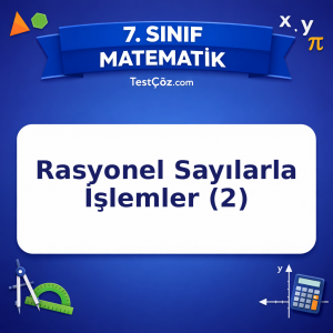 7. Sınıf Matematik Rasyonel Sayılarla İşlemler (2) Testi - testçöz.com