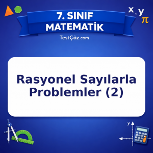 7. Sınıf Matematik Rasyonel Sayılarla Problemler (2) Testi - testçöz.com