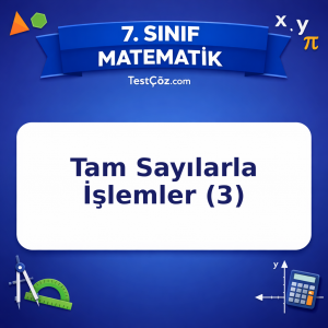 7. Sınıf Matematik Tam Sayılarla İşlemler (3) Testi - testçöz.com