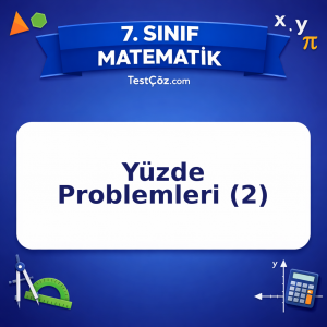 7. Sınıf Matematik Yüzde Problemleri (2) Testi - testçöz.com