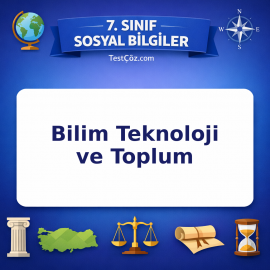 7. Sınıf Sosyal Bilgiler Bilim Teknoloji ve Toplum Testi - testçöz.com