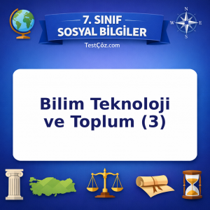 7. Sınıf Sosyal Bilgiler Bilim Teknoloji ve Toplum (3) Testi - testçöz.com