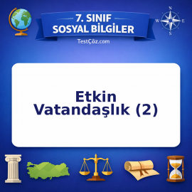 7. Sınıf Sosyal Bilgiler Etkin Vatandaşlık (2) Testi - testçöz.com