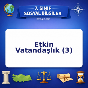 7. Sınıf Sosyal Bilgiler Etkin Vatandaşlık (3) Testi - testçöz.com